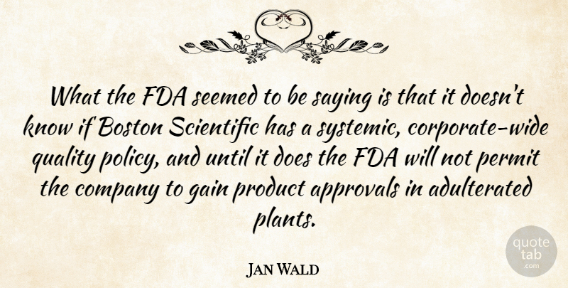 Jan Wald Quote About Boston, Company, Fda, Gain, Permit: What The Fda Seemed To...