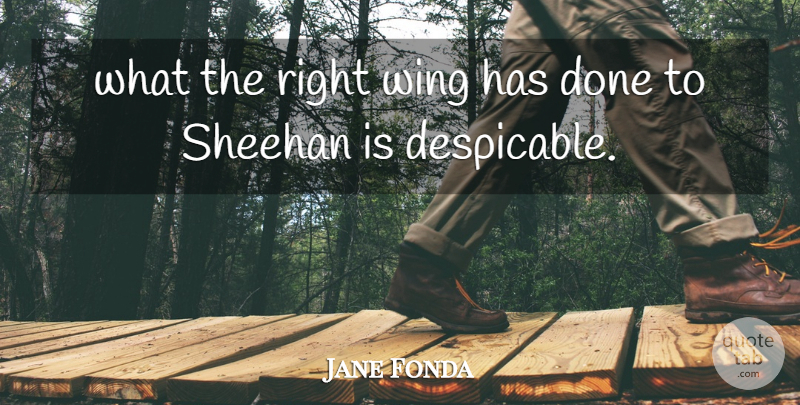 Jane Fonda Quote About Wing: What The Right Wing Has...