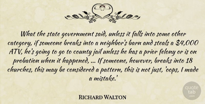 Richard Walton Quote About Barn, Breaks, Considered, County, Falls: What The State Government Said...