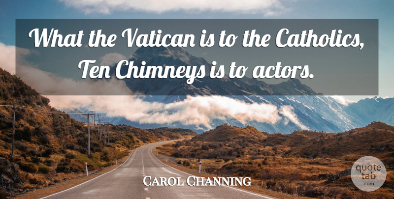 Carol Channing Quote About Ten, Vatican: What The Vatican Is To...