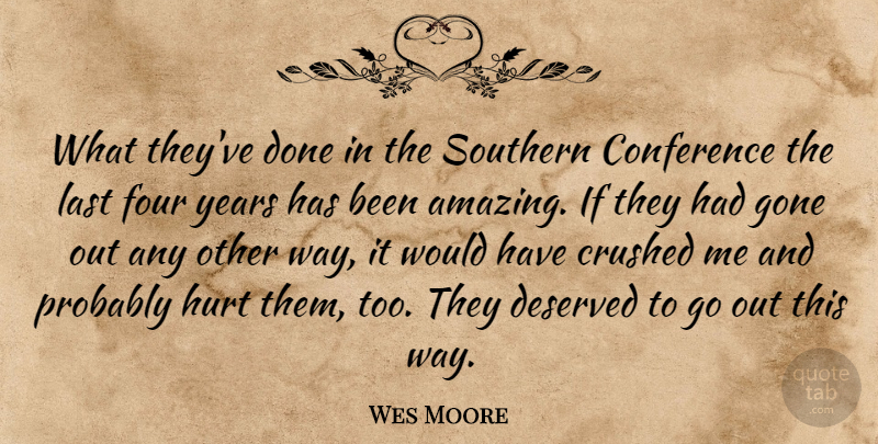 Wes Moore Quote About Conference, Crushed, Deserved, Four, Gone: What Theyve Done In The...