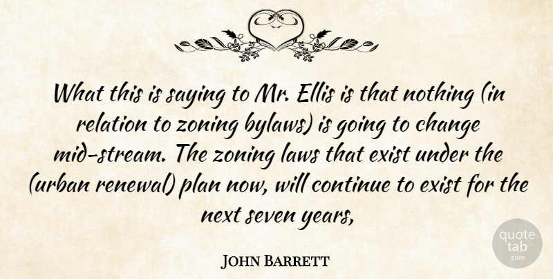 John Barrett Quote About Change, Continue, Ellis, Exist, Laws: What This Is Saying To...