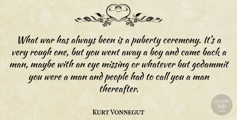 Kurt Vonnegut Quote About War, Eye, Boys: What War Has Always Been...