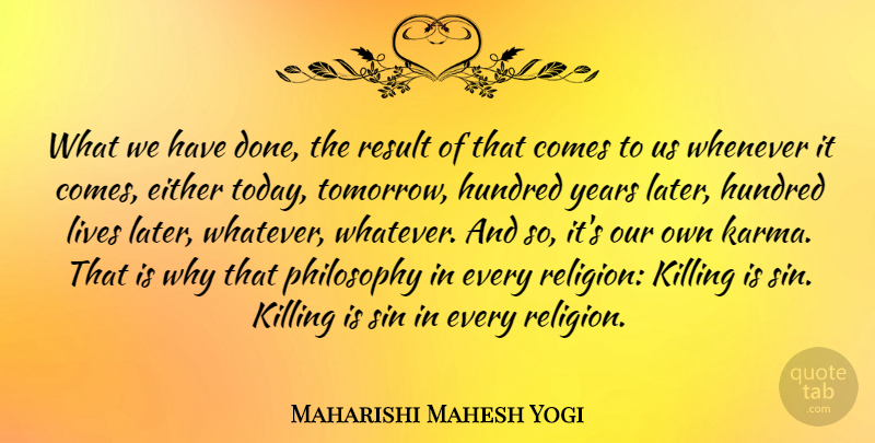 Maharishi Mahesh Yogi Quote About Karma, Philosophy, Years: What We Have Done The...