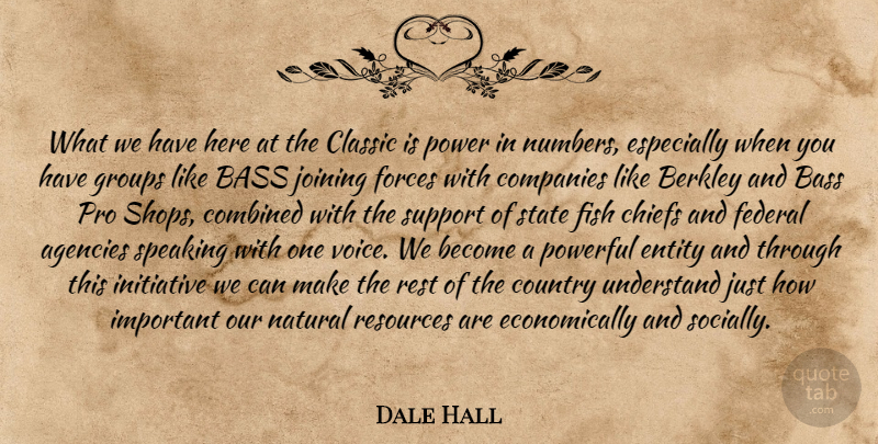 Dale Hall Quote About Agencies, Bass, Chiefs, Classic, Combined: What We Have Here At...