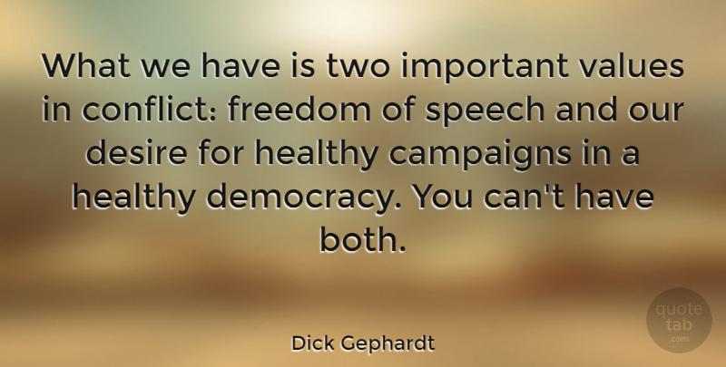 Dick Gephardt Quote About Important Values, Two, Healthy: What We Have Is Two...