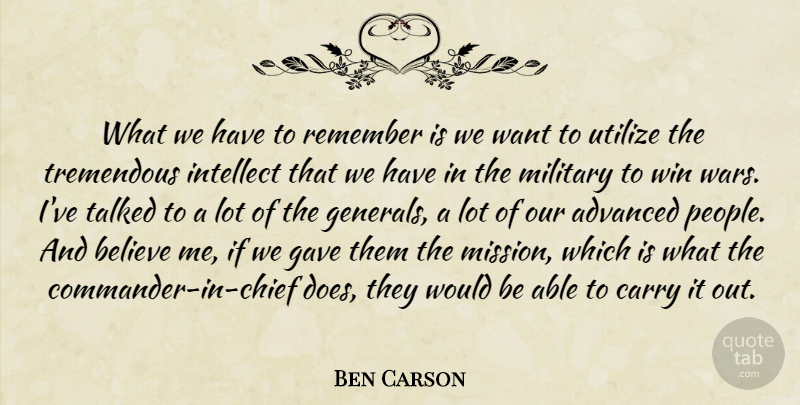 Ben Carson Quote About Advanced, Believe, Carry, Gave, Intellect: What We Have To Remember...