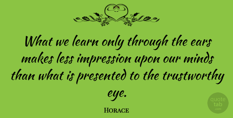 Horace Quote About Trust, Eye, Mind: What We Learn Only Through...