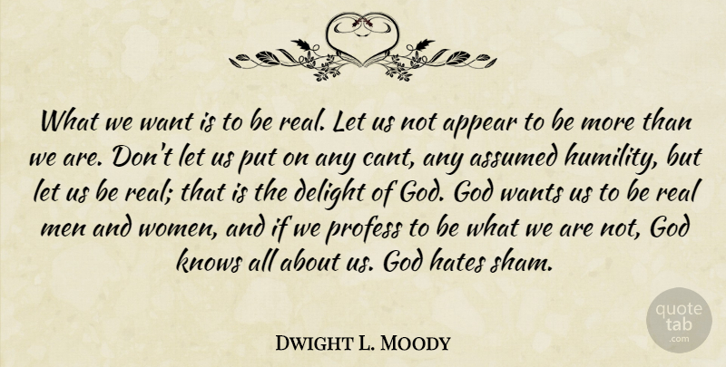 Dwight L. Moody Quote About Real, Hate, Hypocrite: What We Want Is To...