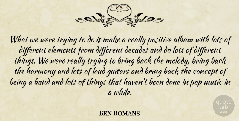 Ben Romans Quote About Album, Band, Bring, Concept, Decades: What We Were Trying To...