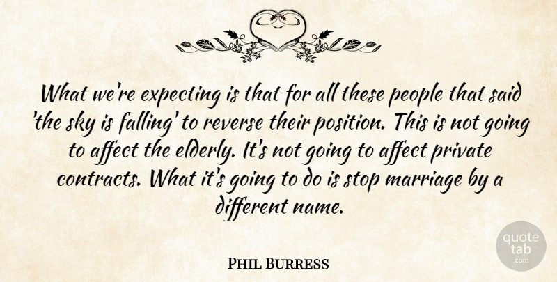 Phil Burress Quote About Affect, Expecting, Marriage, People, Private: What Were Expecting Is That...