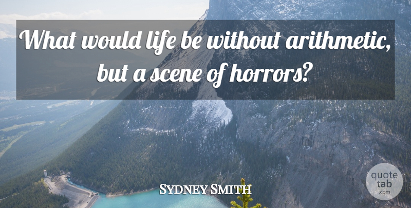 Sydney Smith Quote About Life, Math, Culture: What Would Life Be Without...