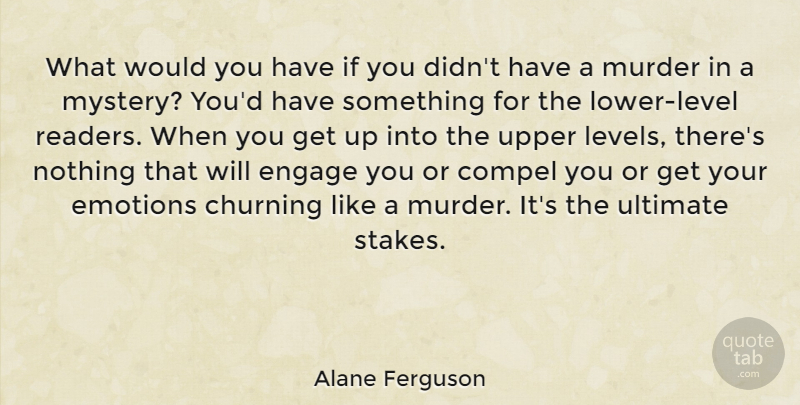 Alane Ferguson Quote About Compel, Ultimate: What Would You Have If...