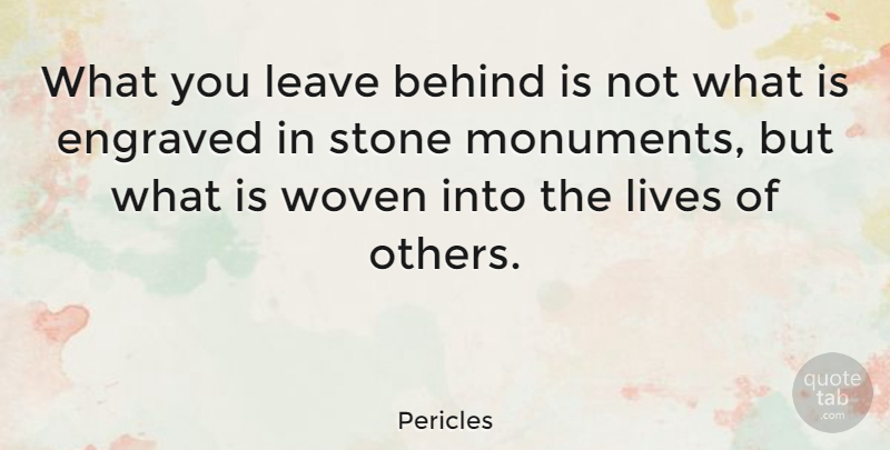 Pericles Quote About Peace, Woven, Stones: What You Leave Behind Is...