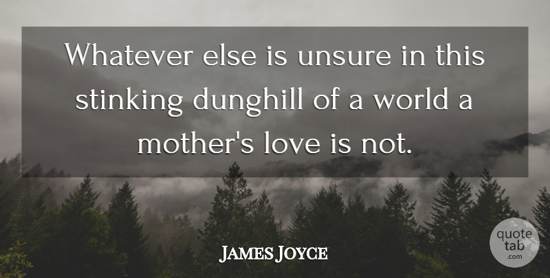 James Joyce Quote About Family, Mothers Day, Mom: Whatever Else Is Unsure In...