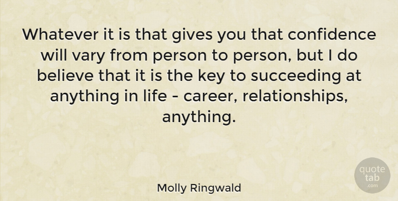 Molly Ringwald Quote About Believe, Careers, Keys: Whatever It Is That Gives...