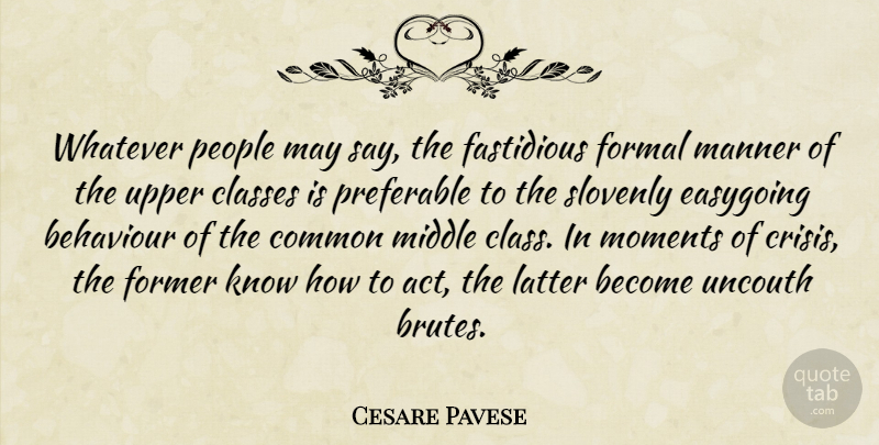 Cesare Pavese Quote About Class, People, Behaviour: Whatever People May Say The...