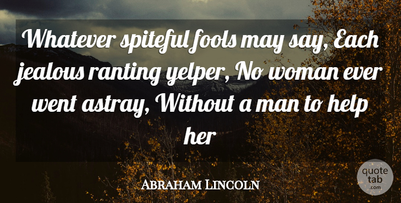 Abraham Lincoln Quote About Jealousy, Men, May: Whatever Spiteful Fools May Say...