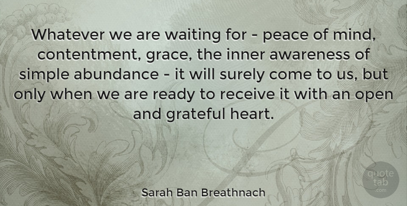 Sarah Ban Breathnach Quote About Abundance, Acceptance, American Author, Awareness, Inner: Whatever We Are Waiting For...