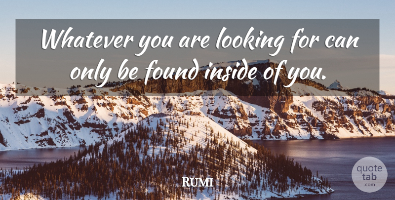 Rumi Quote About Found, Manifestation: Whatever You Are Looking For...