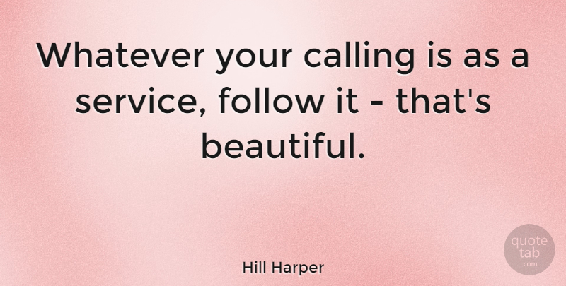 Hill Harper Quote About Calling, Whatever: Whatever Your Calling Is As...