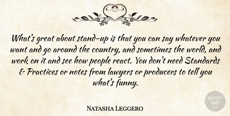 Natasha Leggero Quote About Funny, Great, Lawyers, Notes, People: Whats Great About Stand Up...