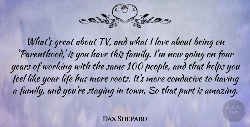 Dax Shepard Quote About Years, Roots, People: Whats Great About Tv And...