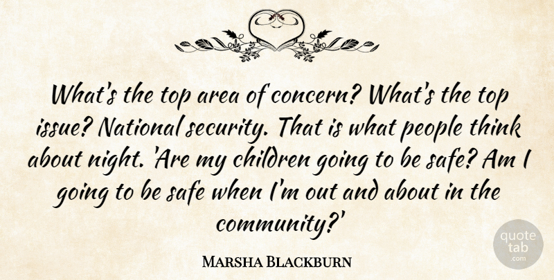 Marsha Blackburn Quote About Area, Children, National, People, Safe: Whats The Top Area Of...