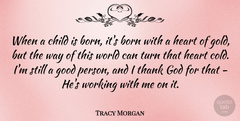 Tracy Morgan Quote About Children, Heart, Thank God: When A Child Is Born...