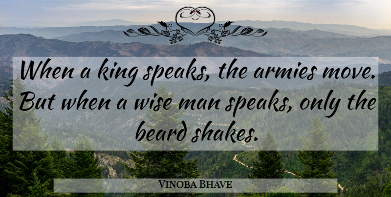 Vinoba Bhave Quote About Wise, Peace, Kings: When A King Speaks The...