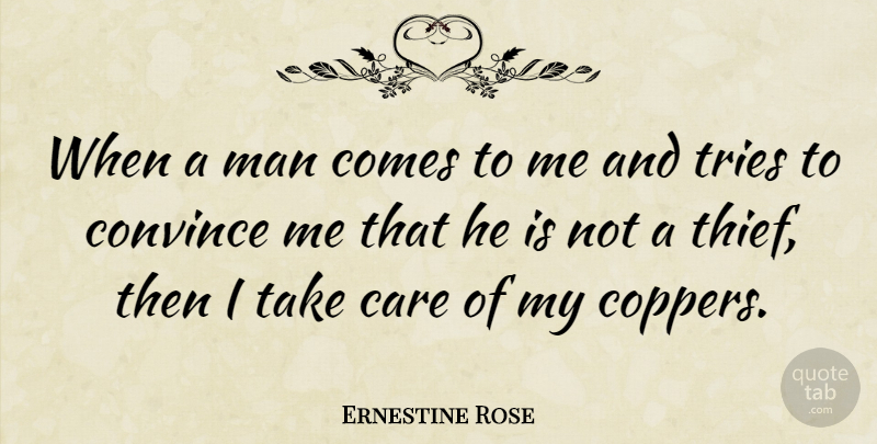 Ernestine Rose Quote About Men, Trying, Care: When A Man Comes To...
