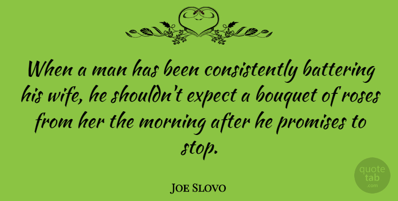 Joe Slovo Quote About Morning, Men, Wife: When A Man Has Been...