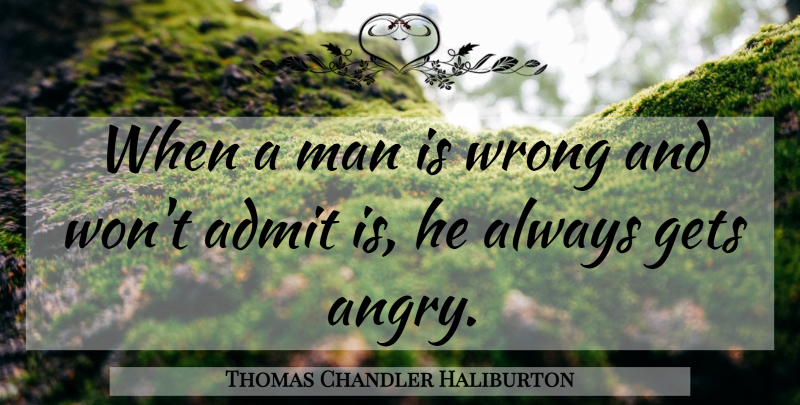 Thomas Chandler Haliburton Quote About Anger, Men, Words Of Anger: When A Man Is Wrong...