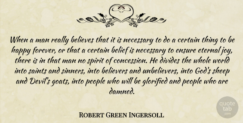 Robert Green Ingersoll Quote About Believe, Men, Sheep: When A Man Really Believes...