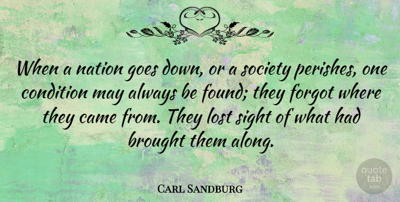 Carl Sandburg Quote About Sight, May, Found: When A Nation Goes Down...