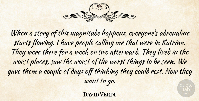 David Verdi Quote About Adrenaline, Calling, Couple, Days, Gave: When A Story Of This...