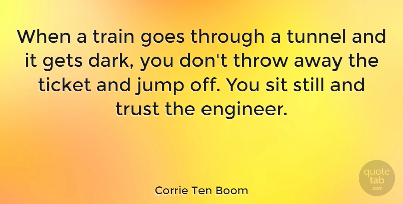 Corrie Ten Boom Quote About Patience, Spiritual, Dark: When A Train Goes Through...