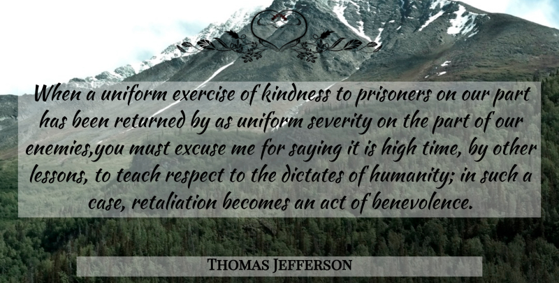 Thomas Jefferson Quote About Kindness, Exercise, Humanity: When A Uniform Exercise Of...