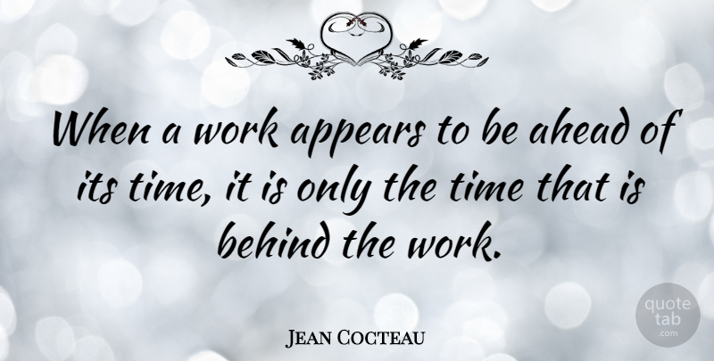 Jean Cocteau Quote About Time, Originality, Behinds: When A Work Appears To...