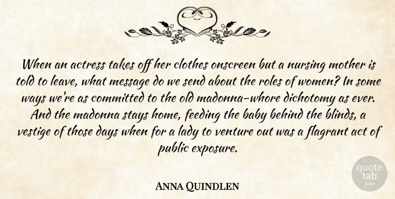 Anna Quindlen Quote About Mother, Nursing, Clothes: When An Actress Takes Off...