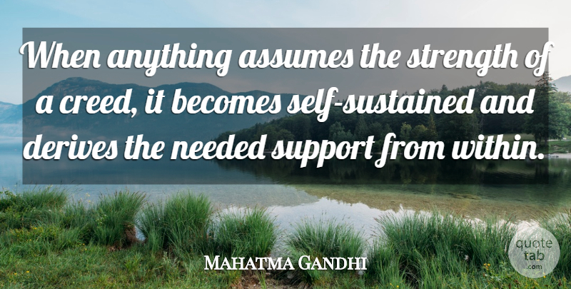 Mahatma Gandhi Quote About Self, Support, Religion: When Anything Assumes The Strength...