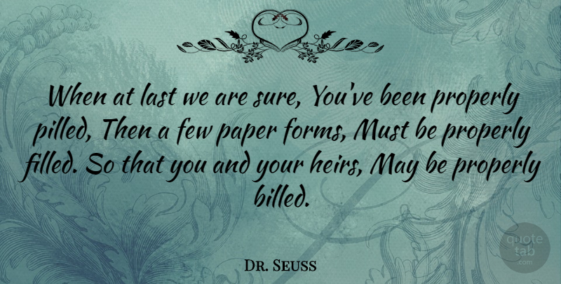 Dr. Seuss Quote About May, Heirs, Lasts: When At Last We Are...