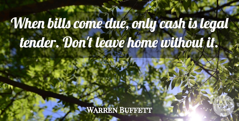 Warren Buffett Quote About Home, Cash, Bills: When Bills Come Due Only...