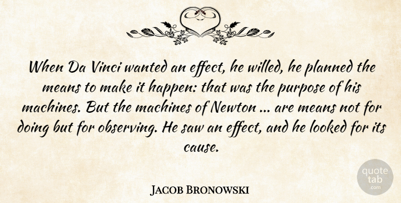 Jacob Bronowski Quote About Mean, Science, Purpose: When Da Vinci Wanted An...