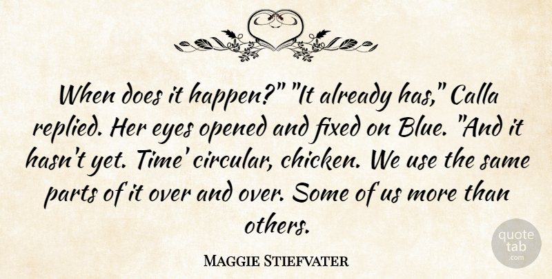 Maggie Stiefvater Quote About Eye, Blue, Doe: When Does It Happen It...