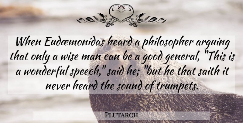 Plutarch Quote About Wise, Men, Speech: When Eudaemonidas Heard A Philosopher...