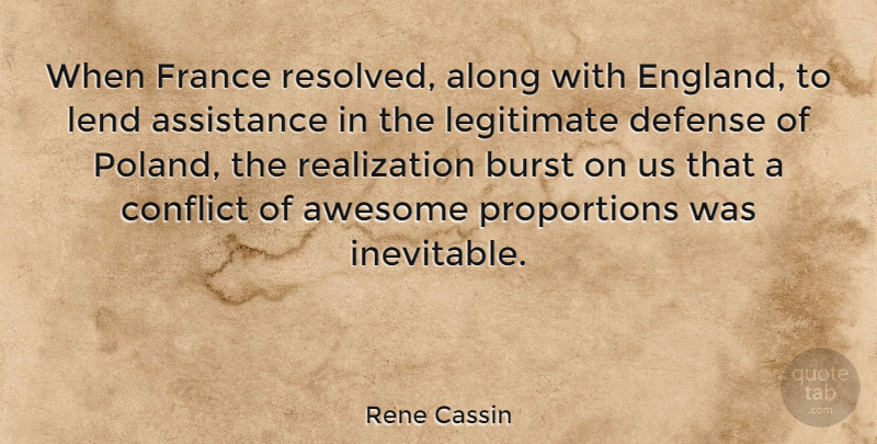 Rene Cassin Quote About Along, Assistance, Burst, France, Legitimate: When France Resolved Along With...