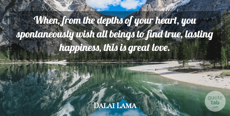 Dalai Lama Quote About Heart, Lasting Happiness, Great Love: When From The Depths Of...