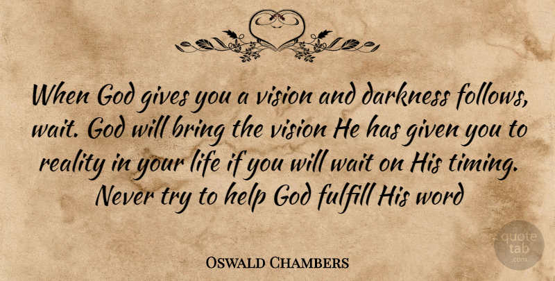 Oswald Chambers Quote About Reality, Giving, Waiting: When God Gives You A...