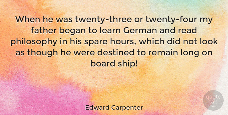 Edward Carpenter Quote About Philosophy, Father, Long: When He Was Twenty Three...
